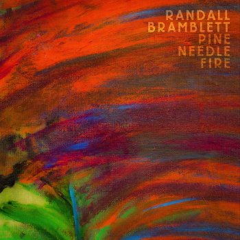 Randall Bramblett Pine Needle Fire (feat. Kishi Bashi)