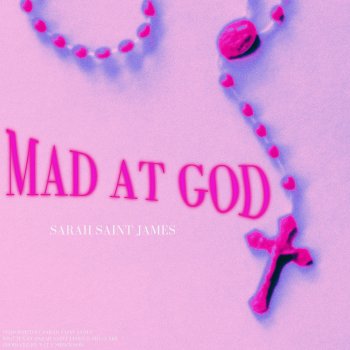 Sarah Saint James mad at god