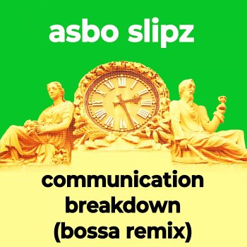 Asbo Slipz Communication Breakdown - Bossa Remix