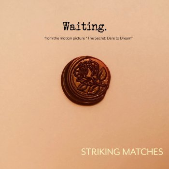 Striking Matches Waiting (From the Motion Picture "The Secret: Dare to Dream")