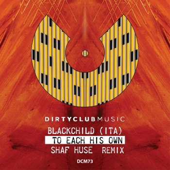 Blackchild (ITA) To Each His Own (Shaf Huse Remix)