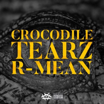 R-Mean Crocodile Tearz