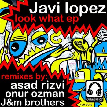 Javi Lopez Look What (Asad Rizvi Remix)