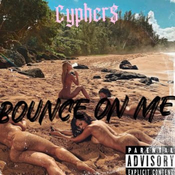 CYPHER$ Bounce On Me