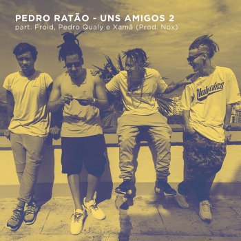 Pedro Ratão feat. Froid, Pedro Qualy & Xamã Uns Amigos 2