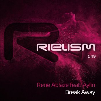 Rene Ablaze feat. Aylin Break Away