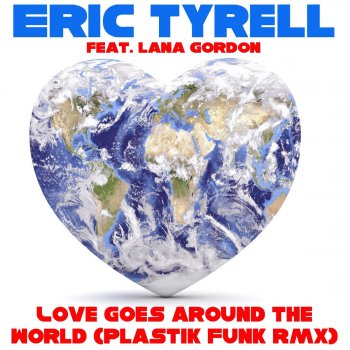 Eric Tyrell feat. Lana Gordon Love goes around the World - Plastik Funk Remix