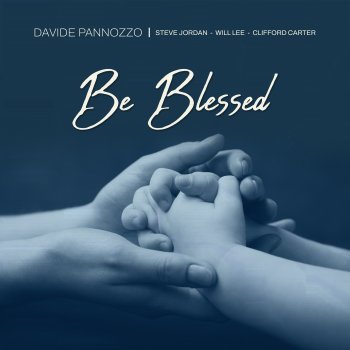 Davide Pannozzo Be Blessed (feat. Steve Jordan, Will Lee & Clifford Carter)