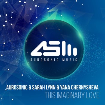 Aurosonic, Sarah Lynn & Yana Chernysheva This Imaginary Love - Original Mix