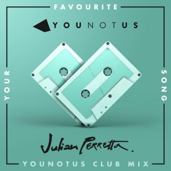 Julian Perretta Your Favourite Song (YouNotUs Club Mix)