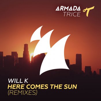WILL K Here Comes the Sun (Tom Staar Radio Edit)