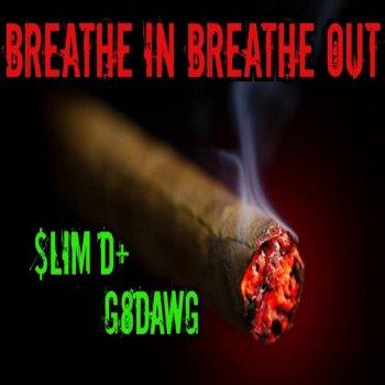 Slim D Breathe in Breathe Out (feat. G8Dawg)
