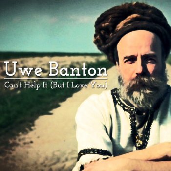 Uwe Banton Can't Help It (But I Love You)