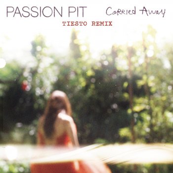 Passion Pit Carried Away (Tiësto Remix)