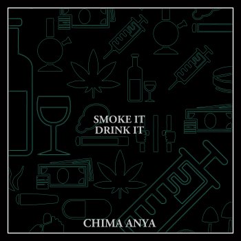 Chima Anya Smoke It Drink It
