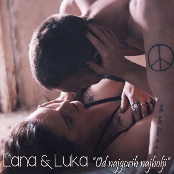 Lana Jurcevic feat. Luka Nizetic Od Najgorih Najbolji
