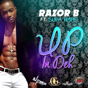 Razor B feat. Supa Hype Up in Deh