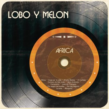 Lobo y Melón El Cuchipe