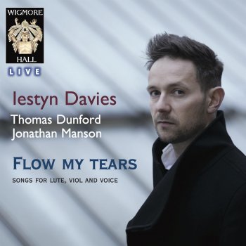 Iestyn Davies feat. Thomas Dunford & Jonathan Manson Mrs. M. E. Her Funeral Tears for the Death of Her Husband: No. 2, Drop Not, Mine Eyes (Live)