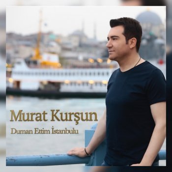 Murat Kurşun Duman Ettim İstanbulu