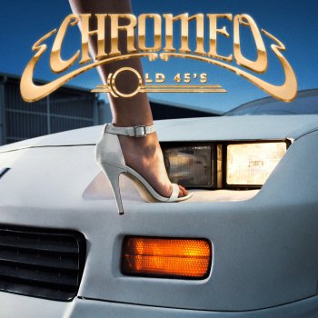 Chromeo Old 45's (Lee Foss Remix)