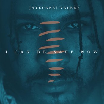 Jaye Cane feat. Valery I Can Be Safe Now