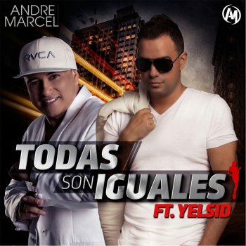 Andre Marcel feat. Yelsid Todas Son Iguales (feat. Yelsid)