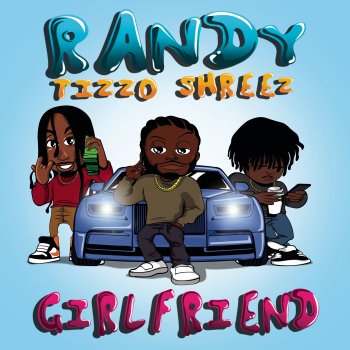 Randy feat. Tizzo & Shreez Girlfriend
