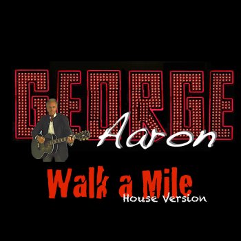 George Aaron Walk a Mile House Mix
