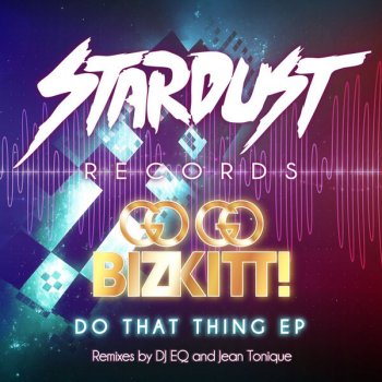 Go Go Bizkitt! Do That Thing (Original Mix) - Original Mix