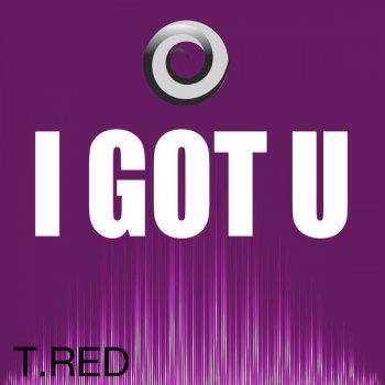 T Red I Got U - Karaoke Version