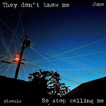 JUNE feat. 91souls They Dont Know Me, So Stop Calling Me - Single Version
