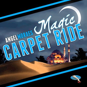 Angel Moraes Magic Carpet Ride (Ralphi's Hard Mix)