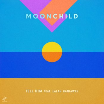 Moonchild feat. Lalah Hathaway Tell Him