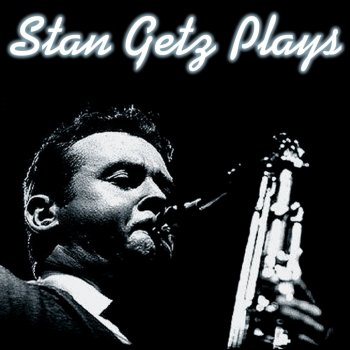 Stan Getz With The Wind And The Rain In Your Hair