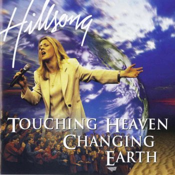 Hillsong Worship Touching Heaven, Changing Earth (Live)