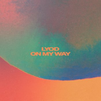 LYOD On My Way (feat. Tom Auton)