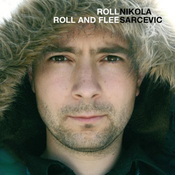Nikola Sarcevic Roll Roll And Flee