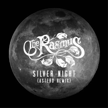 The Rasmus feat. Astero Silver Night - Astero Remix