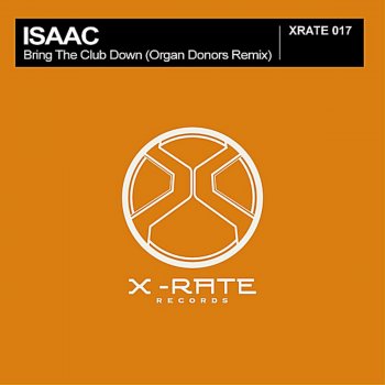 Isaac Bring the Club Down (Organ Donors Remix)