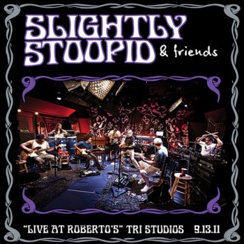 Slightly Stoopid feat. Bob Weir I Know You Rider - Live