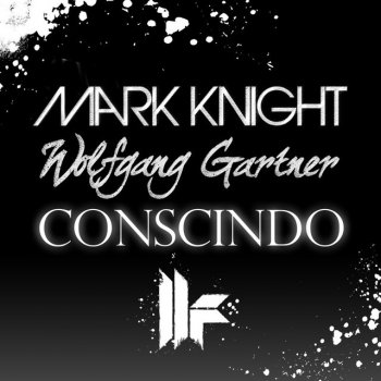Mark Knight feat. Wolfgang Gartner Conscindo - Original Club Mix