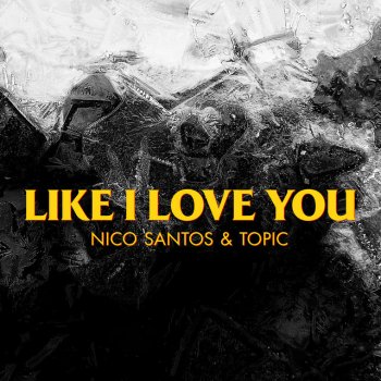 Nico Santos feat. Topic Like I Love You