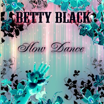 Betty Black Slow Dance