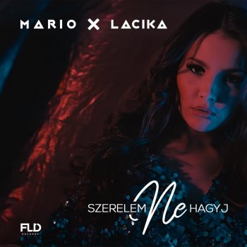 Mario feat. Lacika SZERELEM NE HAGYJ