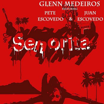 Glenn Medeiros Senorita (feat. Pete Escovedo)