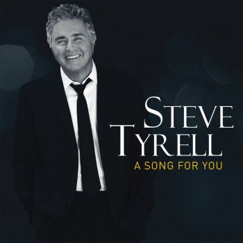 Steve Tyrell A Song For You