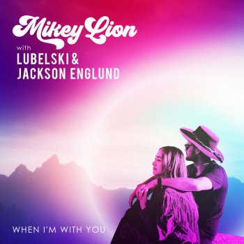 Mikey Lion feat. Lubelski & Jackson Englund When I'm With You
