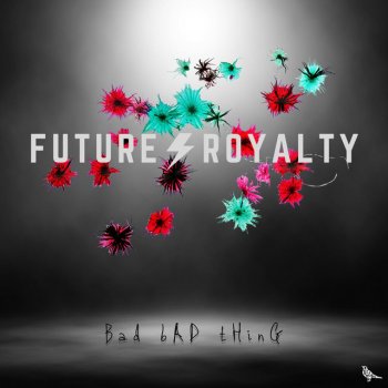 Future Royalty feat. AamityMae Bad Bad Thing