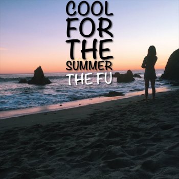 The Fu Cool For the Summer